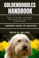 GOLDENDOODLES HANDBOOK: Smart, Friendly, and Fluffy: Mastering Life with Your Goldendoodle. B0FFMVFCLV Book Cover