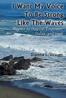 I Want My Voice To Be Strong Like The Waves 151731688X Book Cover