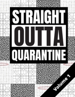 Straight Outta Quarantine: Adult Activity Book with Wordsearch Sudoku and Mazes Volume 1 B089D4JX6K Book Cover