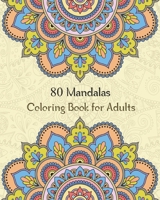 80 Mandalas Coloring Book for Adults: stress relieving coloring book for adult with 80 amazing mandalas patterns and designs B089TRZN89 Book Cover