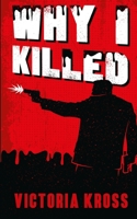 Why I Killed B08JMTSPHK Book Cover