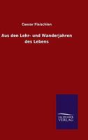 Aus Den Lehr- Und Wanderjahren Des Lebens 3846026581 Book Cover