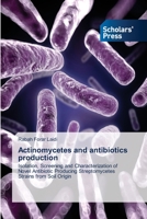 Actinomycetes and Antibiotics Production 3639715829 Book Cover