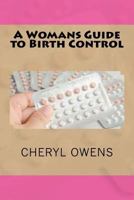 A Womans Guide to Birth Control 1537522450 Book Cover