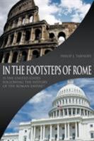 In the Footsteps of Rome: Is the United States Following the History of the Roman Empire? 1681814463 Book Cover