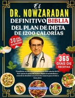 EL DR. NOWZARADAN DEFINITIVO BIBLIA DEL PLAN DE DIETA DE 1200 CALORÍAS: Transforme su vida con el programa de 1200 calorías del Dr. Now: queme la ... para el éxito a largo (Spanish Edition) B0FH4TSRTF Book Cover