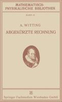 Abgekurzte Rechnung: Nebst Einer Einfuhrung in Die Rechnung Mit Logarithmen 3663156761 Book Cover