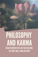 Philosophy And Karma: New Perspective On The Nature Of Free Will And Destiny: Karma Quotes B09744PY96 Book Cover