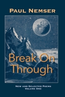 Break on Through: New & Selected Poems Volume 1 1957755083 Book Cover