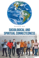 Sociological and Spiritual Connectedness: Core Concepts of Humans in the Mind of a Divine Being B0DZZ5FF7N Book Cover