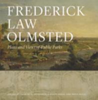 Frederick Law Olmsted: Plans and Views of Public Parks 1421410869 Book Cover