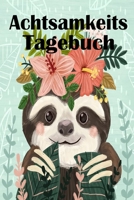 Achtsamkeits Tagebuch: Achtsamkeitstagebuch f�r Kinder zum Ausf�llen mit Kindgerechten Seiten 1712525565 Book Cover