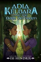 Adia Kelbara and the Dark Between (Adia Kelbara and the Circle of Shamans) 0063266431 Book Cover