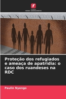 Proteção dos refugiados e ameaça de apatridia: o caso dos ruandeses na RDC 6206194531 Book Cover