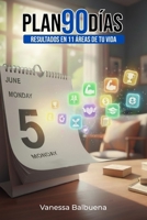Plan 90 Días: RESULTADOS EN 11 ÁREAS DE TU VIDA (Spanish Edition) B0G4VW4CSY Book Cover