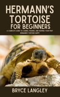 Hermann’s Tortoise for Beginners: A Complete Guide to Caring, Feeding, and Keeping Your First Hermann’s Tortoise Happy B0FH2W9FJV Book Cover