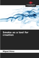 Smoke as a tool for creation 6206601358 Book Cover