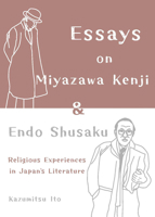 Essays on Miyazawa Kenji and Endo Shusaku: Religious Experiences in Japanâ(tm)S Literature 1642735213 Book Cover
