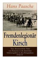 Fremdenlegion�r Kirsch - Eine Abenteuerliche Fahrt Von Kamerun in Die Deutschen Sch�tzengr�ben in Den Kriegsjahren 1914/15 802686106X Book Cover