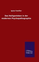 Das Heiligenleben in Der Modernen Psychopathographie 3846009768 Book Cover