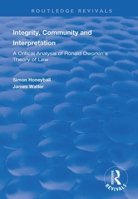 Integrity, Community and Interpretation: Critical Analysis of Ronald Dworkin's Theory of Law (Routledge Revivals) 1138369942 Book Cover