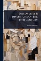 Discoveries & Inventions Of The 19th Century 1024425037 Book Cover