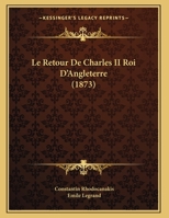 Le Retour De Charles II Roi D'Angleterre (1873) 1166684814 Book Cover