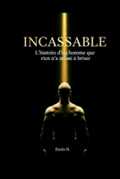 INCASSABLE: L'histoire d'un homme que rien n'a réussi à briser (French Edition) B0GPNJXFLF Book Cover
