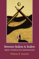 Between Ballots and Bullets: Algeria's Transition from Authoritarianism 0815773013 Book Cover