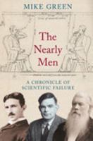 The Nearly Men: A Chronicle of Scientific Failure 0752442325 Book Cover