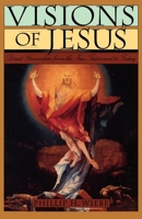 Visions of Jesus: Direct Encounters from the New Testament to Today 0195097505 Book Cover