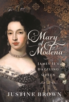 Mary of Modena: James II's Dazzling Queen 103611712X Book Cover