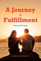 A Journey to Fulfillment: Growing Old Together B0FMVN2PM8 Book Cover