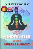 Mindfulness contro Stress e Burnout: Impara a vivere il momento presente mentre lavori B0C1JD9FBH Book Cover