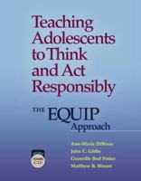 Teaching Adolescents to Think and ACT Responsibly: The Equip Approach (CD-ROM Included) 0878226710 Book Cover