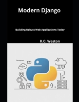 Modern Django: Building Robust Web Applications Today B0FGQJY478 Book Cover