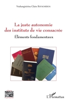 La juste autonomie des instituts de vie consacrée: Eléments fondamentaux (Religions Et Spiritualité) (French Edition) 2343147612 Book Cover
