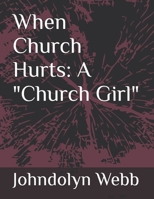 When Church Hurts A Church Girl B0GMFT5D3D Book Cover