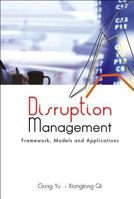 Disruption Management: Framework, Models And Applications 9812560173 Book Cover