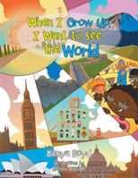 When I Grow Up, I Want to See the World 198451315X Book Cover