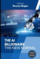 The AI Billionaire: The New Normal B0CGVB9XGC Book Cover