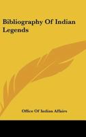 Bibliography of Indian Legends 143252710X Book Cover