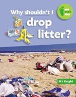 Why Shouldn't I Drop Litter? (One Small Step) 1599202654 Book Cover