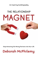 The Relationship Magnet: Stop Attracting the Wrong Partners into Your Life 0994679726 Book Cover