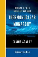 Thermonuclear Monarchy: Choosing Between Democracy and Doom 0393354490 Book Cover