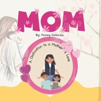 Mom A Dedication to a Mother's Love B0CTQWCKCM Book Cover
