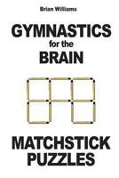 Gymnastics for the Brain: Matchstick Puzzles 2917260327 Book Cover