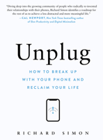 Disconnect: How to Break Up with Your Phone and Reinvent Your Life 1523527560 Book Cover