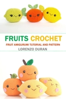 Fruits Crochet: Fruit Amigurumi Tutorial And Pattern B08CP92694 Book Cover