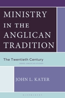 Ministry in the Anglican Tradition: The Twentieth Century 1978716494 Book Cover